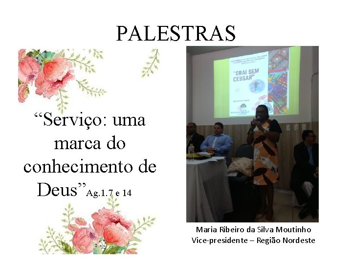 PALESTRAS “Serviço: uma marca do conhecimento de Deus”Ag. 1. 7 e 14 Maria Ribeiro