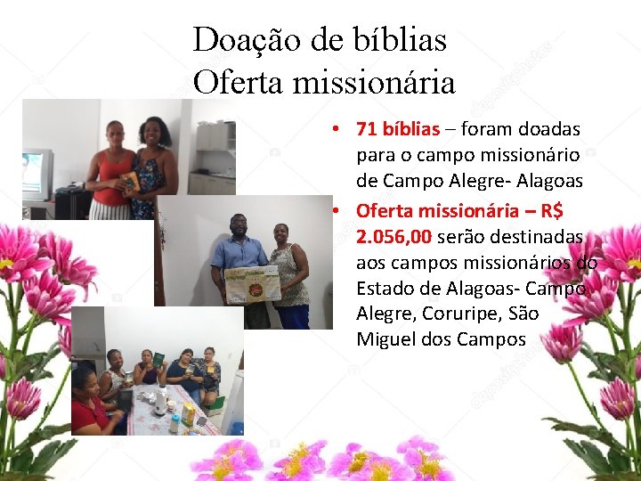 Doação de bíblias Oferta missionária • 71 bíblias – foram doadas para o campo