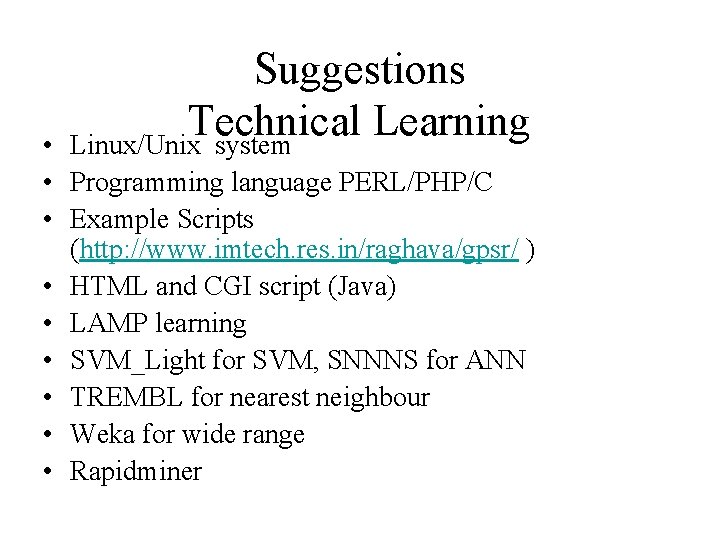 Suggestions Technical Learning Linux/Unix system • • Programming language PERL/PHP/C • Example Scripts (http: