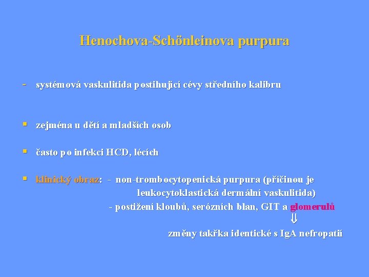 Henochova-Schönleinova purpura - systémová vaskulitida postihující cévy středního kalibru § zejména u dětí a