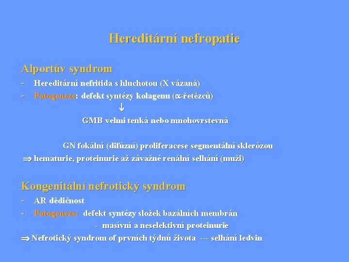 Hereditární nefropatie Alportův syndrom - Hereditární nefritida s hluchotou (X vázaná) - Patogeneze: defekt