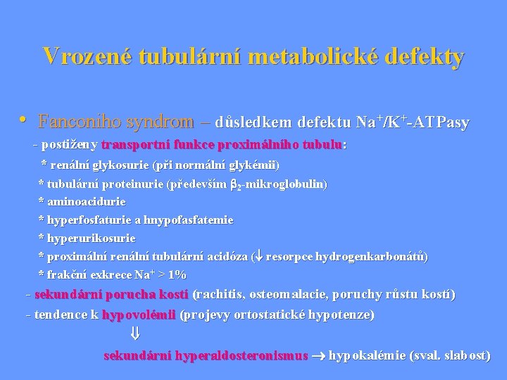 Vrozené tubulární metabolické defekty • Fanconiho syndrom – důsledkem defektu Na+/K+-ATPasy - postiženy transportní