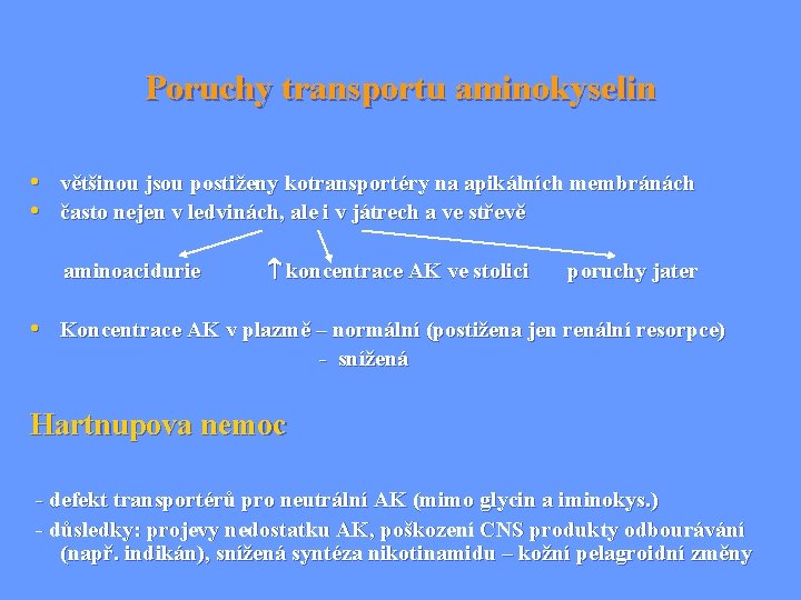 Poruchy transportu aminokyselin • většinou jsou postiženy kotransportéry na apikálních membránách • často nejen