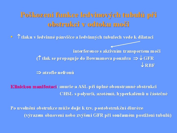 Poškození funkce ledvinových tubulů při obstrukci v odtoku moči • tlaku v ledvinné pánvičce