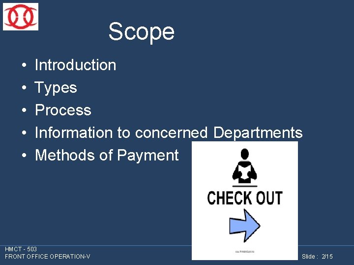 Scope • • • Introduction Types Process Information to concerned Departments Methods of Payment