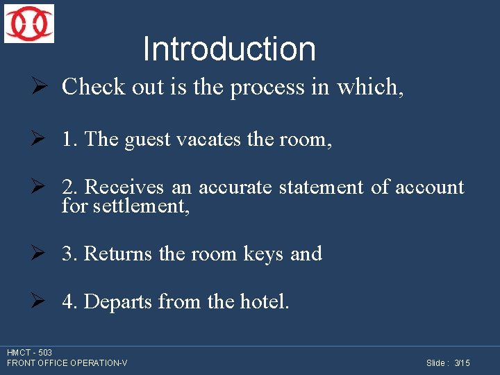 Introduction Ø Check out is the process in which, Ø 1. The guest vacates