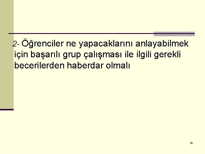 2 - Öğrenciler ne yapacaklarını anlayabilmek için başarılı grup çalışması ile ilgili gerekli becerilerden