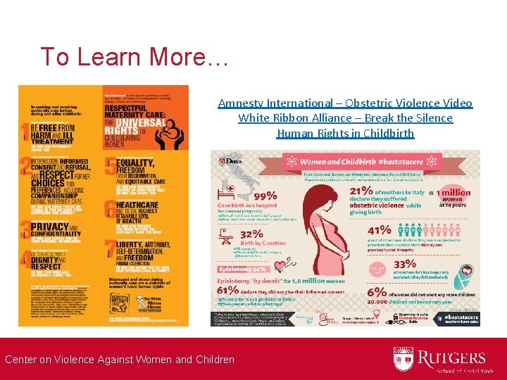 To Learn More… Amnesty International – Obstetric Violence Video White Ribbon Alliance – Break