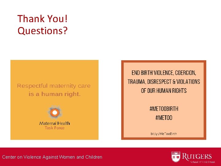 Thank You! Questions? Center on Violence Against Women and Children 