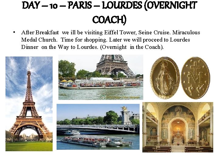 DAY – 10 – PARIS – LOURDES (OVERNIGHT COACH) • After Breakfast we ill