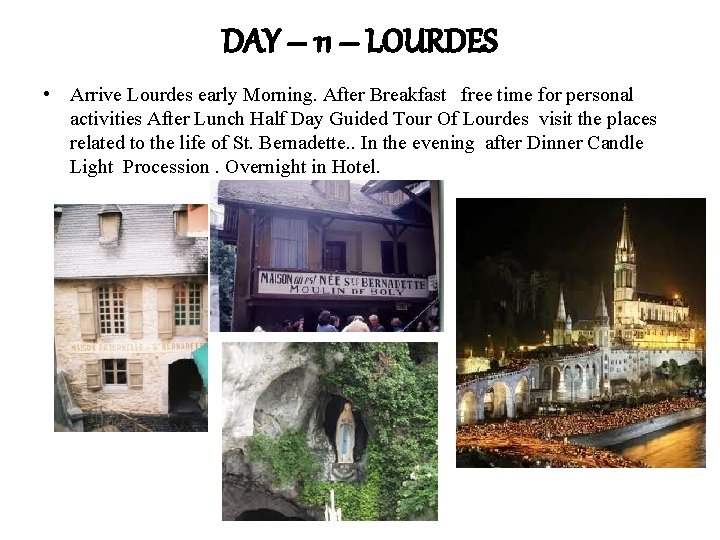 DAY – 11 – LOURDES • Arrive Lourdes early Morning. After Breakfast free time
