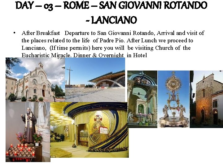 DAY – 03 – ROME – SAN GIOVANNI ROTANDO - LANCIANO • After Breakfast