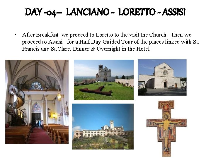 DAY -04– LANCIANO - LORETTO - ASSISI • After Breakfast we proceed to Loretto