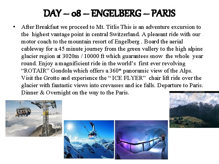  DAY – 08 – ENGELBERG – PARIS • After Breakfast we proceed to