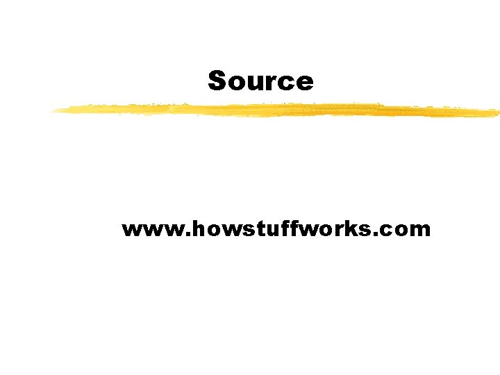 Source www. howstuffworks. com 