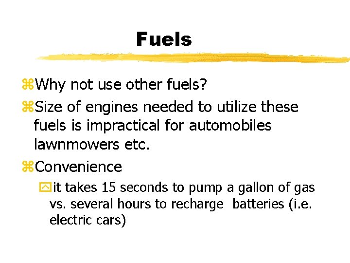 Fuels z. Why not use other fuels? z. Size of engines needed to utilize