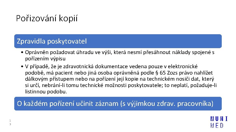 Pořizování kopií Zpravidla poskytovatel • Oprávněn požadovat úhradu ve výši, která nesmí přesáhnout náklady