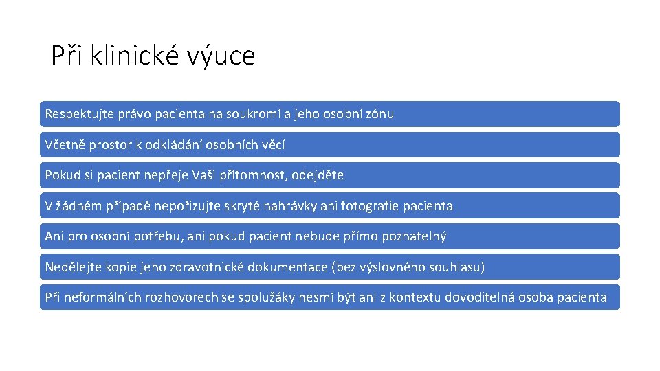 Při klinické výuce Respektujte právo pacienta na soukromí a jeho osobní zónu Včetně prostor