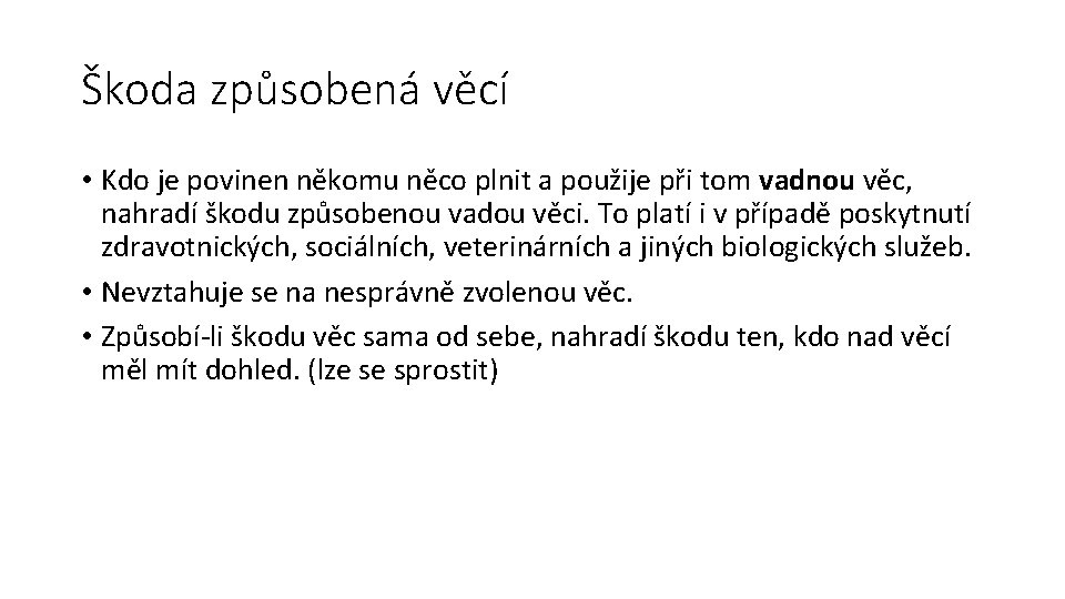 Škoda způsobená věcí • Kdo je povinen někomu něco plnit a použije při tom