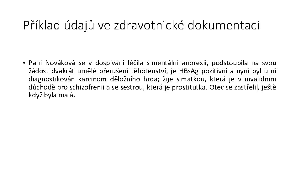 Příklad údajů ve zdravotnické dokumentaci • Paní Nováková se v dospívání léčila s mentální