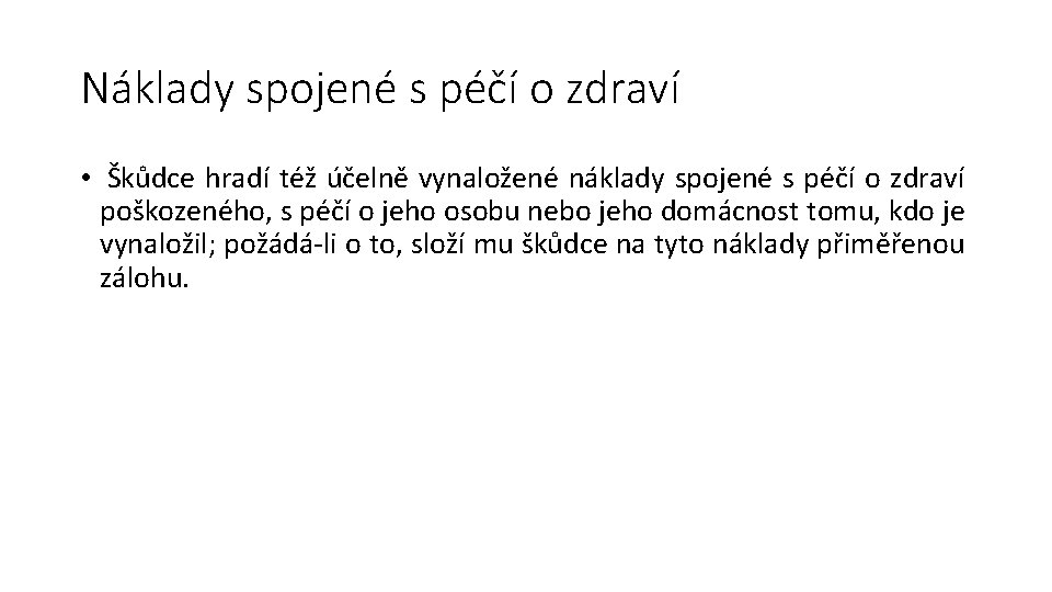 Náklady spojené s péčí o zdraví • Škůdce hradí též účelně vynaložené náklady spojené