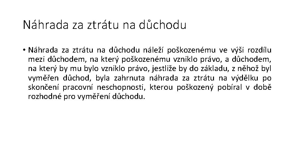 Náhrada za ztrátu na důchodu • Náhrada za ztrátu na důchodu náleží poškozenému ve