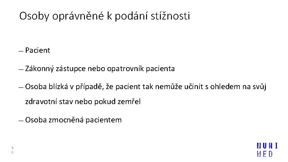 Osoby oprávněné k podání stížnosti Pacient Zákonný zástupce nebo opatrovník pacienta Osoba blízká v