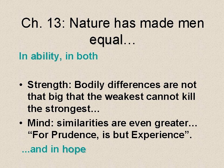 Ch. 13: Nature has made men equal… equal In ability, in both ability, •