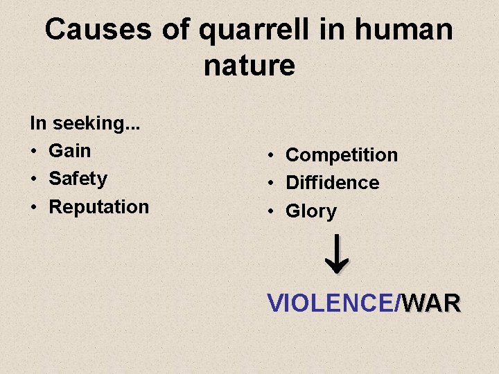 Causes of quarrell in human nature In seeking. . . • Gain • Safety