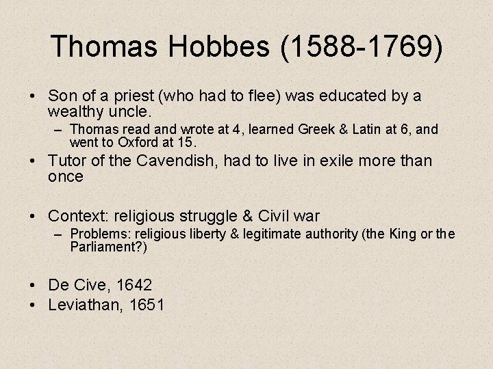 Thomas Hobbes (1588 -1769) • Son of a priest (who had to flee) was