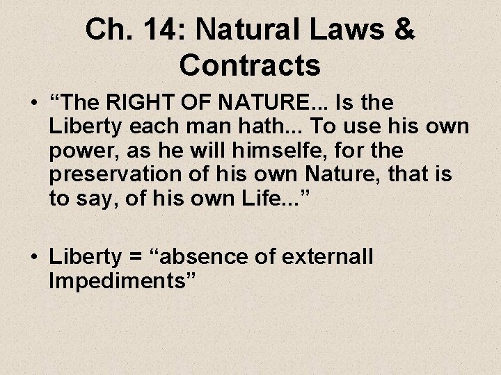 Ch. 14: Natural Laws & Contracts • “The RIGHT OF NATURE. . . Is