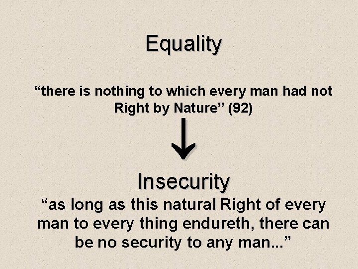 Equality “there is nothing to which every man had not Right by Nature” (92)