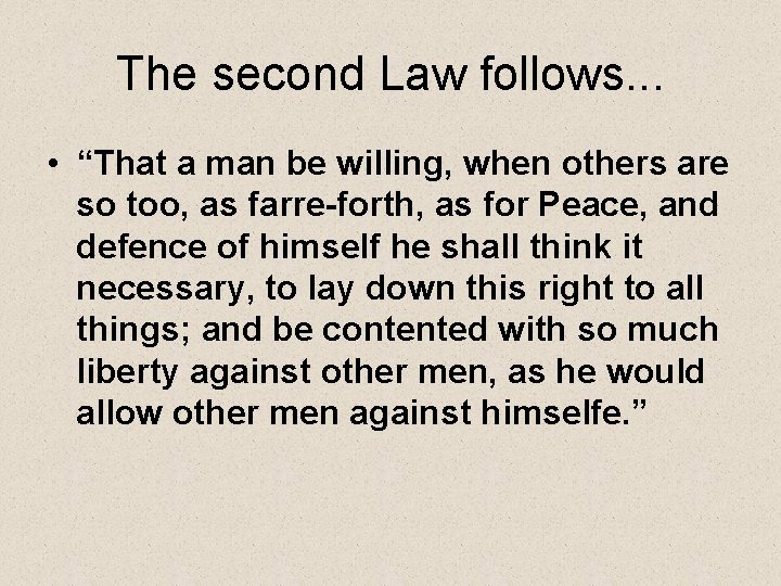 The second Law follows. . . • “That a man be willing, when others
