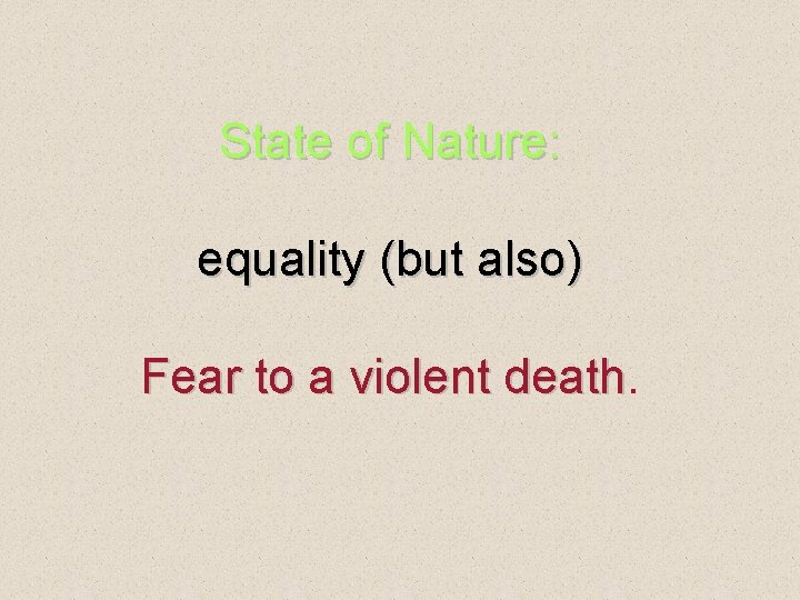 State of Nature: equality (but also) Fear to a violent death 