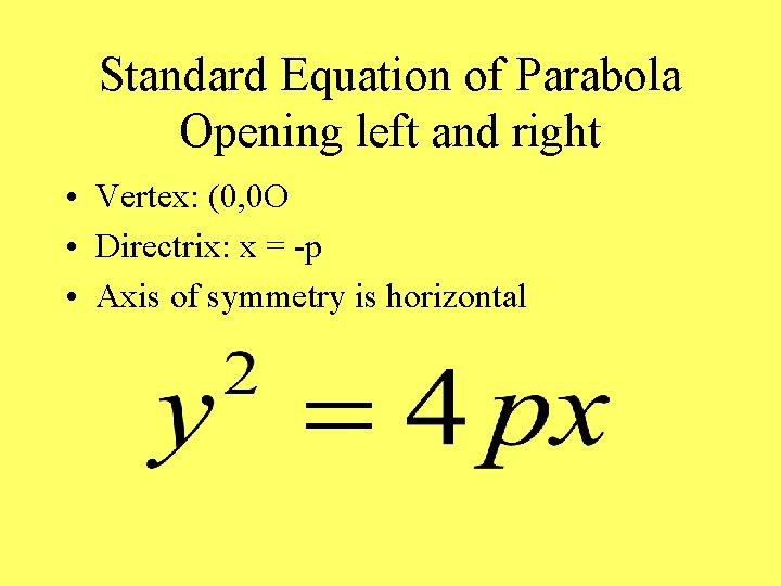 Standard Equation of Parabola Opening left and right • Vertex: (0, 0 O •