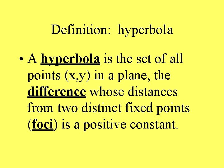 Definition: hyperbola • A hyperbola is the set of all points (x, y) in