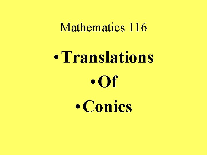 Mathematics 116 • Translations • Of • Conics 