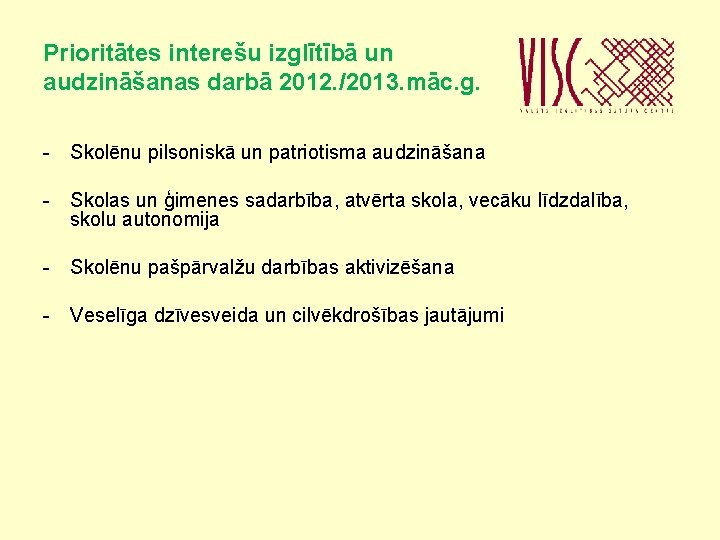 Prioritātes interešu izglītībā un audzināšanas darbā 2012. /2013. māc. g. - Skolēnu pilsoniskā un