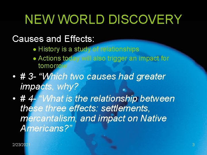 NEW WORLD DISCOVERY Causes and Effects: · History is a study of relationships ·