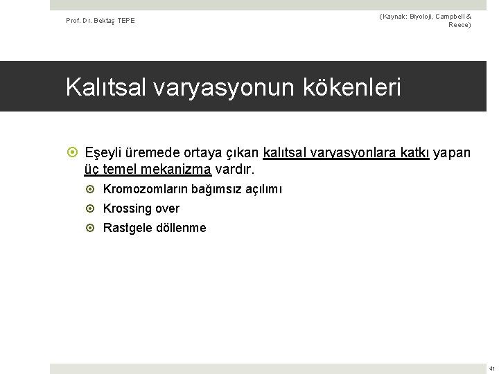 Prof. Dr. Bektaş TEPE (Kaynak: Biyoloji, Campbell & Reece) Kalıtsal varyasyonun kökenleri Eşeyli üremede