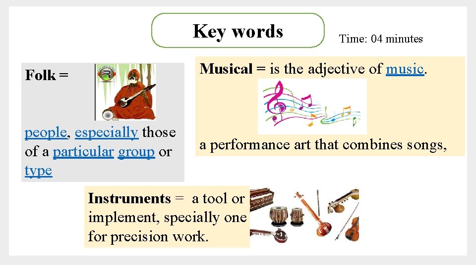 Key words Time: 04 minutes Folk = Musical = is the adjective of music.