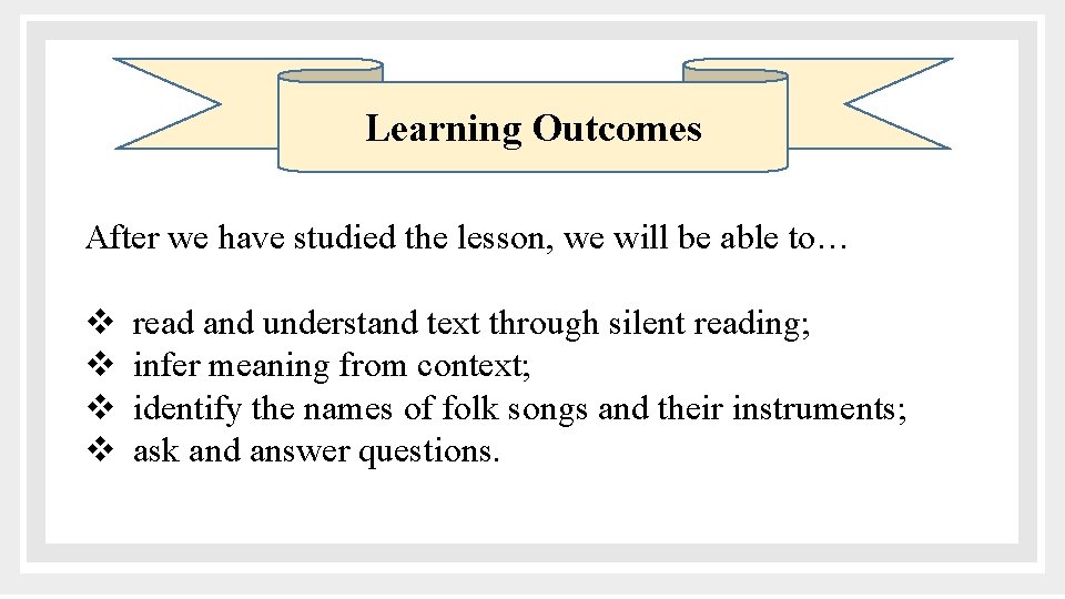Learning Outcomes After we have studied the lesson, we will be able to… v