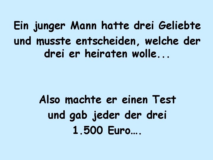 Ein junger Mann hatte drei Geliebte und musste entscheiden, welche der drei er heiraten