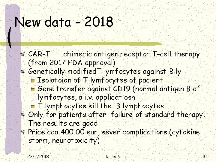 New data - 2018 CAR-T chimeric antigen receptor T-cell therapy (from 2017 FDA approval)