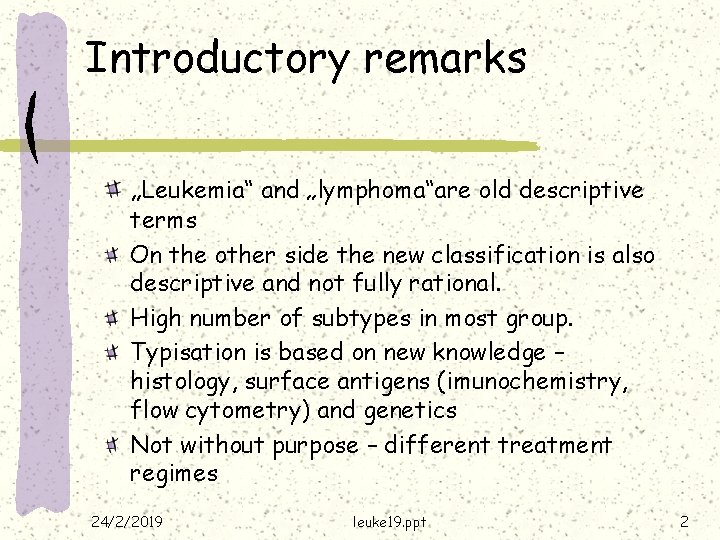 Introductory remarks „Leukemia“ and „lymphoma“are old descriptive terms On the other side the new