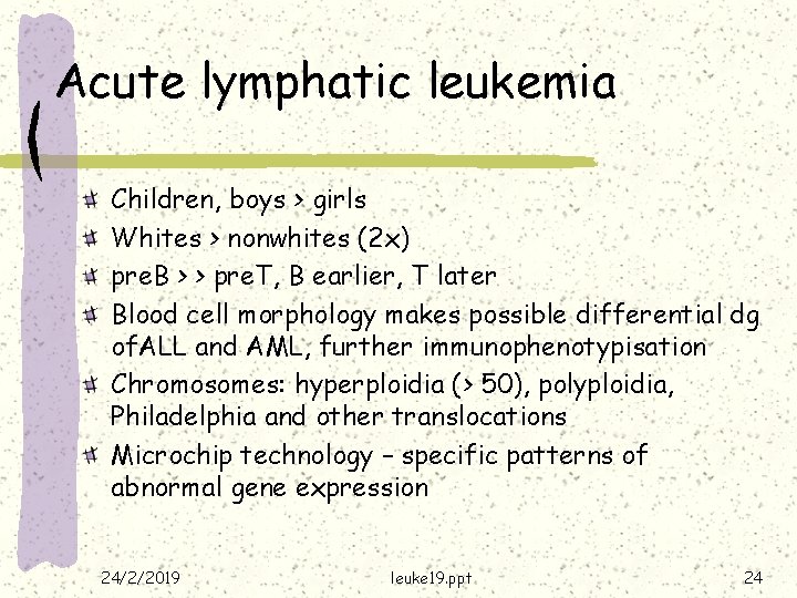 Acute lymphatic leukemia Children, boys > girls Whites > nonwhites (2 x) pre. B