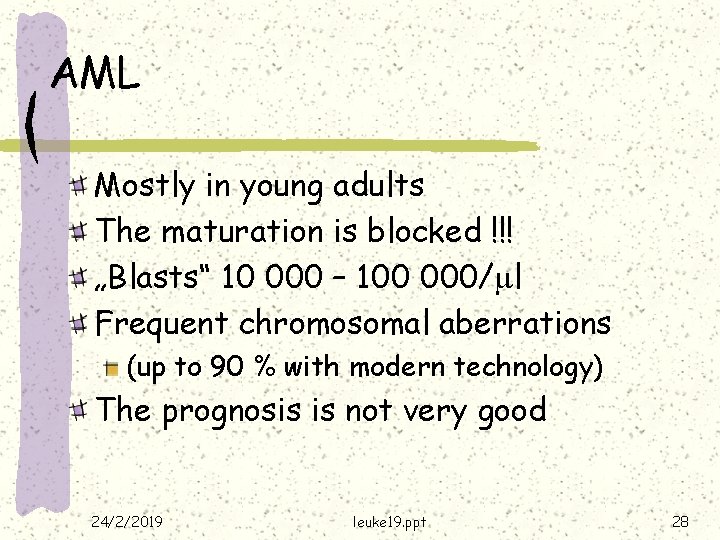 AML Mostly in young adults The maturation is blocked !!! „Blasts“ 10 000 –