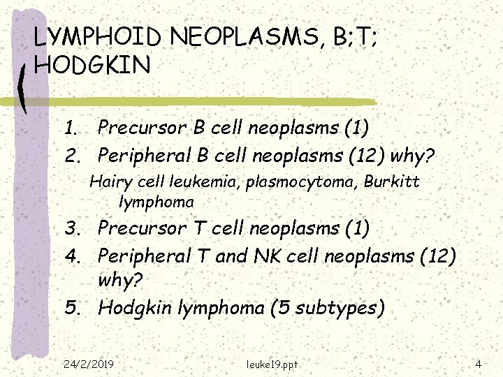 LYMPHOID NEOPLASMS, B; T; HODGKIN 1. Precursor B cell neoplasms (1) 2. Peripheral B