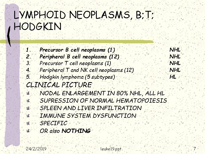 LYMPHOID NEOPLASMS, B; T; HODGKIN 1. 2. 3. 4. 5. Precursor B cell neoplasms