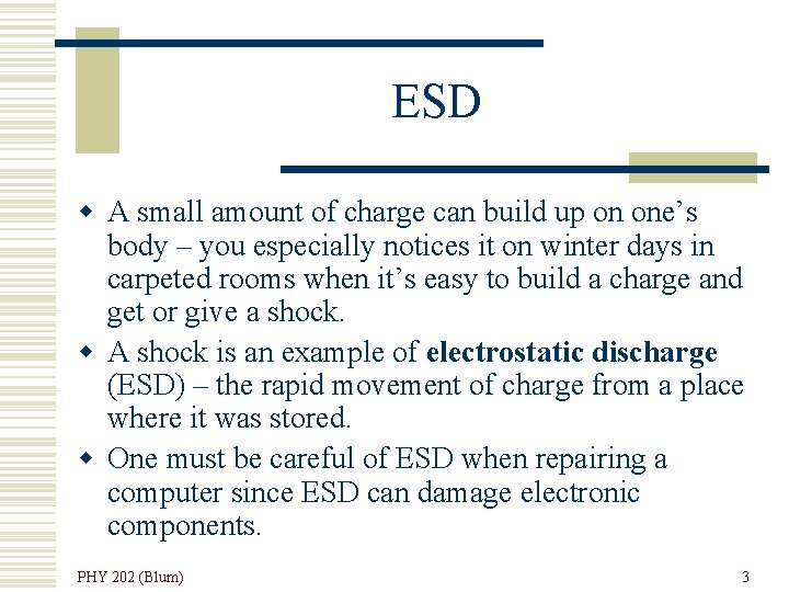 ESD w A small amount of charge can build up on one’s body –